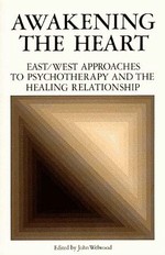 Awakening the Heart: East/West Approaches to Psychotherapy and the Healing Relationship