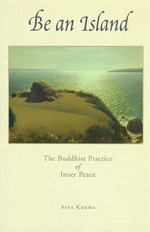 Be an Island: The Buddhist Practice of Inner Peace, Ayya Khema