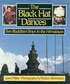 Black Hat Dances: Two Buddhist Boys in the Himalayas <br> By: Miller Lurie