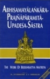 Abhisamayalankara-Prajnaparamita-Upadesa-sastra: The Work of Bodhisattva Maitreya