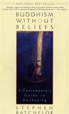 Buddhism Without Beliefs, Contemporary Guide to Awakening <br> By: Stephen Batchelor