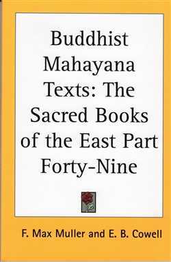 Buddhist Mahayana Texts : The sacred Books of the East Part Forty-Nine, Max Mueller, E.B. Cowell ( Translator )