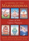 Legends of the Mahasiddhas: Lives of the Tantric Masters, Keith Dowman & Robert Beer