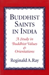 Buddhist Saints in India: A Study in Buddhist Values and Orientations  <br> By: Ray