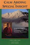 Calm Abiding and Special Insight : Achieving Spiritual Transformation Through Meditation, Geshe Gendun Lodro, Snow Lion Publications