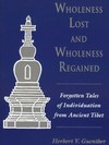 Wholeness Lost and Wholeness Regained: Forgotten Tales of Individuation from Ancient Tibet