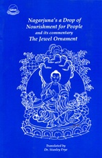 Nagarjuna's a Drop of Nourishment for People  and its commentary The Jewel Ornament<br> By: Nagarjuna, tr. Frye