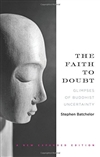 Faith to Doubt: Glimpses of Buddhist Uncertainty <br> By: Stephen Batchelor