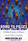 Going to Pieces Without Falling Apart <br> By: Mark Epstein