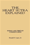 The Heart Sutra Explained; Donald S. Lopez, Jr.