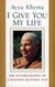 I Give You My Life: The Autobiography of a Western Buddhist Nun, Ayya Khema, Shambhala