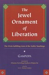 Jewel Ornament of Liberation: The Wish-fulfilling Gem of the Noble Teachings <br>  By: Gampopa / Konchog Gyaltsen Rinpoche, Tr.