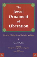 Jewel Ornament of Liberation: The Wish-fulfilling Gem of the Noble Teachings <br>  By: Gampopa / Konchog Gyaltsen Rinpoche, Tr.