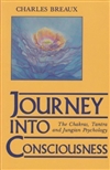 Journey into Consciousness: The Chakras, Tantra and Jungian Psychology, Charles Breaux, Motilal Banarsidass