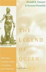 Legend of Queen Cama: Bodhiramsi's Camadevivamsa, a Translation and Commentary <br> By: Swearer, Donald