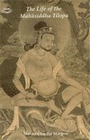 Life of the Mahasiddha Tilopa, Mar-pa Chos-kyi bLo-gros, Translated by Fabrizio Torricelli and Acharya Sangye T. Naga
