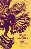 Magic and Mystery in Tibet <br> By: Alexandra David-Neel