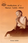 Meditations of a Tibetan Tantric Abbot, Kensur Lekden, Translated and edited by Jeffrey Hopkins, LTWA