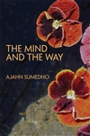 Mind and the Way: Buddhist Reflections on Life <br>By: Ajahn Sumedho
