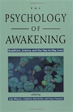Psychology of Awakening: Buddhism, Science and Our Day-to-Day Lives , Gay Watson, Stephen Batchelor & Guy Claxton