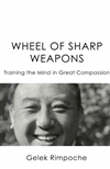 Wheel of Sharp Weapons : Training the Mind in Great Compassion : Gelek Rinpoche