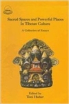Sacred Spaces and Powerful Places in Tibetan Culture, Toni Huber