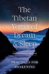 Tibetan Yogas of Dream and Sleep:  Practices for Awakening<br> By: Tenzin Wangyal Rinpoche