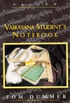 Vajrayana Student's Notebook <br> By: Tom Dummer