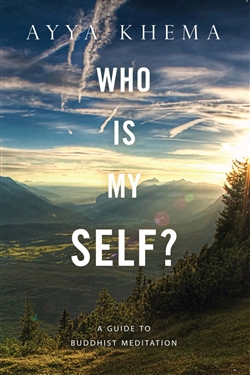 Who Is My Self: A Guide to Buddhist Meditation,  Ayya Khema