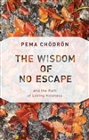Wisdom of No Escape and the Path of Loving-Kindness <br>  By: Pema Chodron