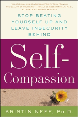 Self-Compassion: The Proven Power of Being Kind to Yourself, Kristin Neff