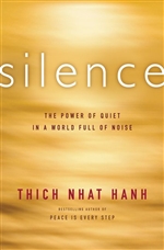 Silence: the Power of Quiet in a World Full of Noise, Thich Nhat Hanh