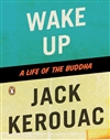 Wake Up: A Life of the Buddha (Paperback) <br>By: Jack Kerouac