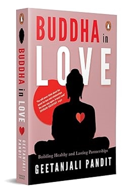 Buddha in Love: Building Healthy and Lasting Relationships, Geetanjali Pandit