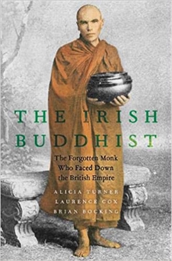 The Irish Buddhist: The Forgotten Monk who Faced Down the British Empire,