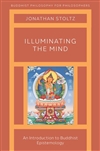 Illuminating the Mind: An Introduction to Buddhist Epistemology, Jonathan Stoltz, Oxford University Press