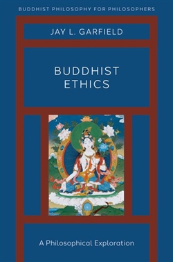 Buddhist Ethics: A Philosophical Exploration, Jay L. Garfield