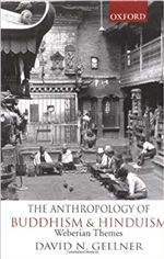 The Anthropology of Buddhism and Hinduism: Weberian Themes, David N. Gellner