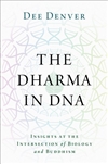 The Dharma in DNA: Insights at the Intersection of Biology and Buddhism, Dee Denver