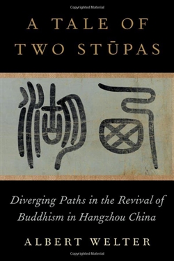 A Tale of Two Stupas: Diverging Paths in the Revival of Buddhism in Hangzhou China, Albert Welter