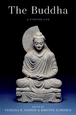 The Buddha: A Storied Life, Vanessa R. Sasson and Kristin Scheible (editors)