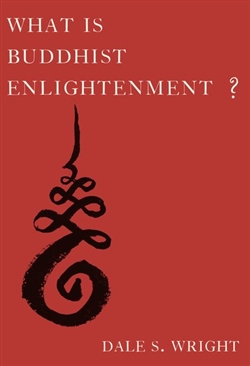 What Is Buddhist Enlightenment ?  Dale S. Wright
