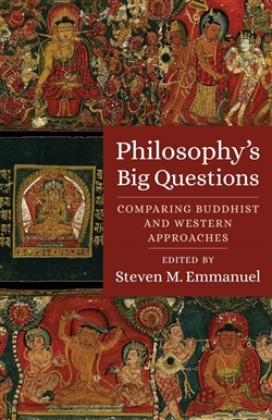 Philosophy's Big Questions: Comparing Buddhist and Western Approaches, Steven M. Emmanuel (ed.)