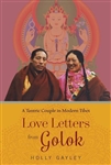Love Letters from Golok: A Tantric Couple in Modern Tibet, Holly Gayley, Columbus University Press