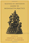Readings of Santideva's Guide to Bodhisattva Practice, Jonathan Gold and Douglas Duckworth (Editors), Columbia University Press