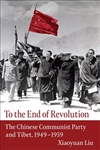 To the End of Revolution: The Chinese Communist Party and Tibet, 1949–1959