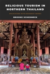 Religious Tourism in Northern Thailand: Encounters with Buddhist Monks <br>By: Brooke Schedneck