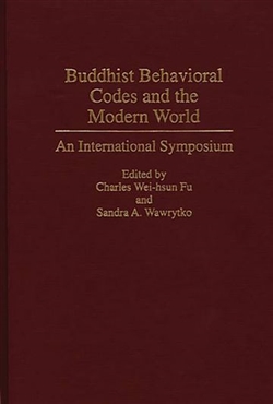 Buddhist Behavioral Codes and the Modern World: An International Symposium