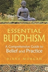 Essential Buddhism: A Comprehensive Guide to Belief and Practice, Diane Morgan