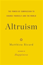 Altruism: The Power of Compassion to Change Yourself and the World